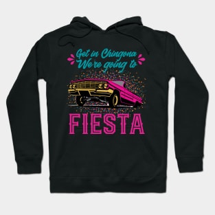 Get in Chingona, We're going to FIESTA Hoodie